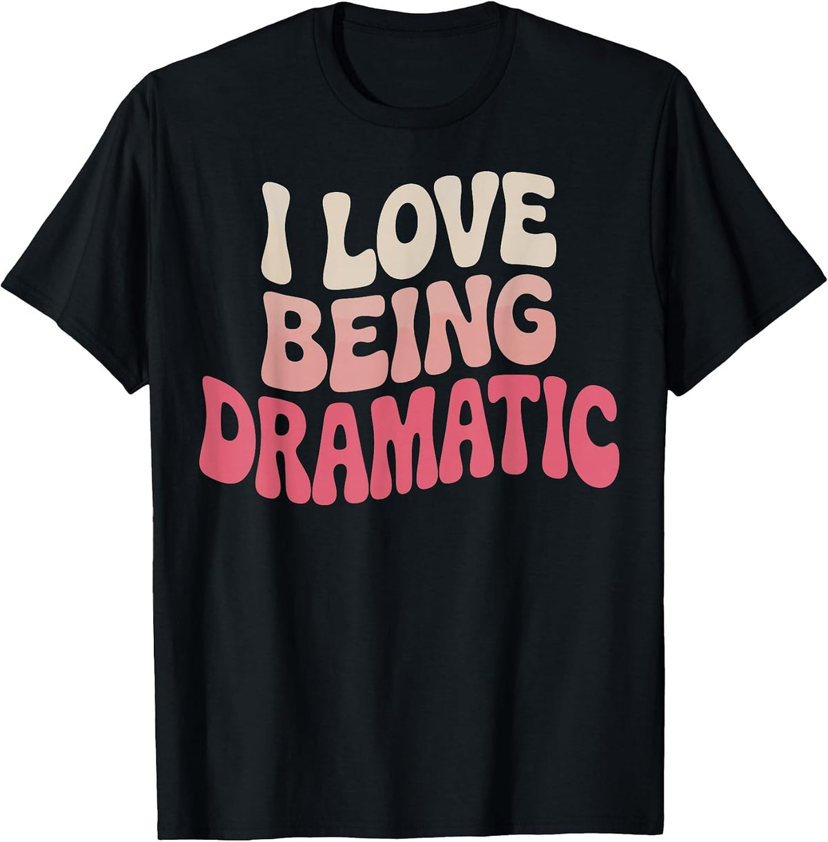 I Love Being Dramatic T-Shirt - Black