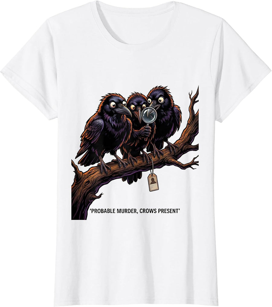 Women's Probable Murder Crows Present Funny Gothic Bird Lover Humor T-Shirt - White