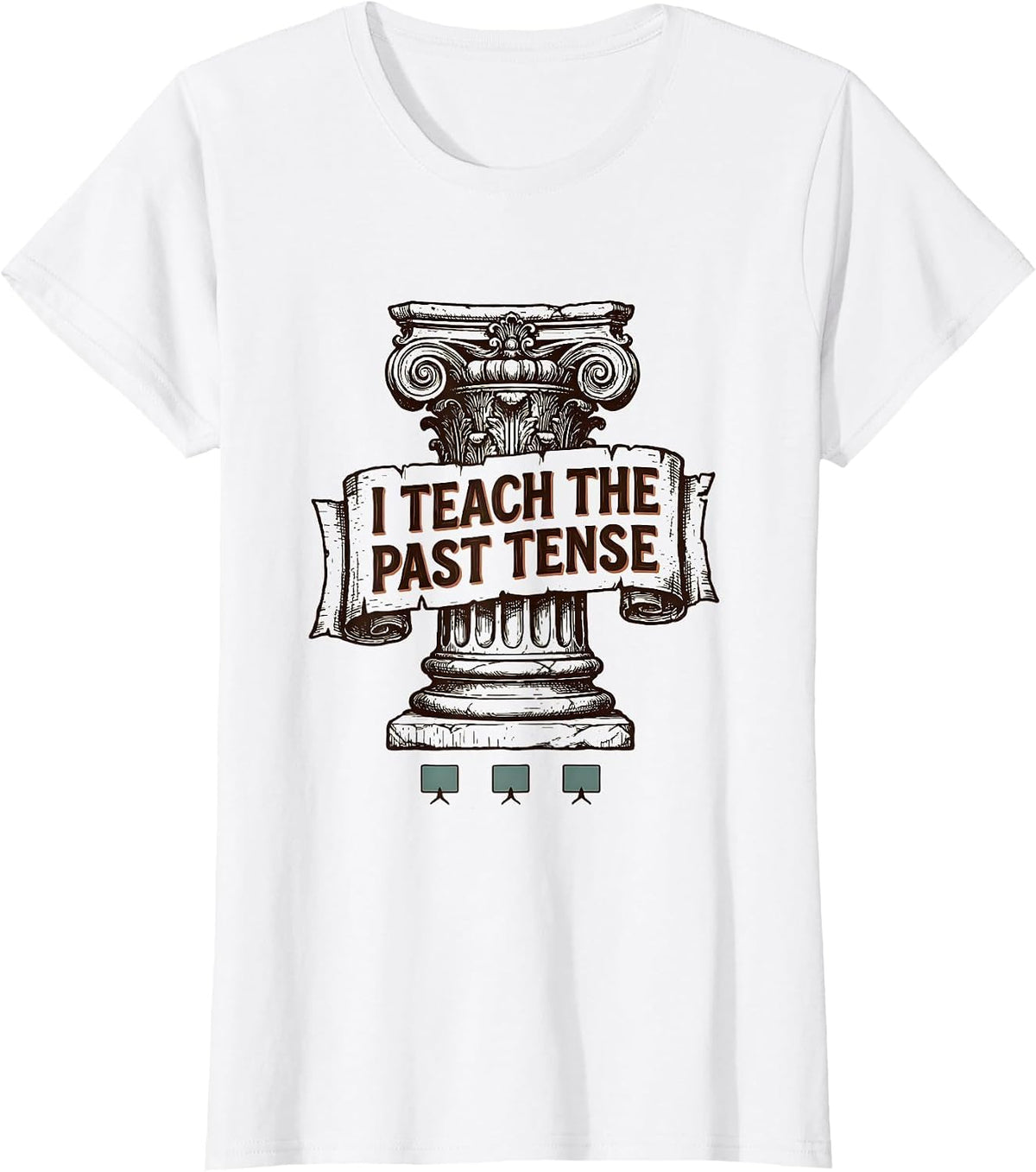 I Teach The Past Tense Funny History Teacher Classroom Humor T-Shirt - White