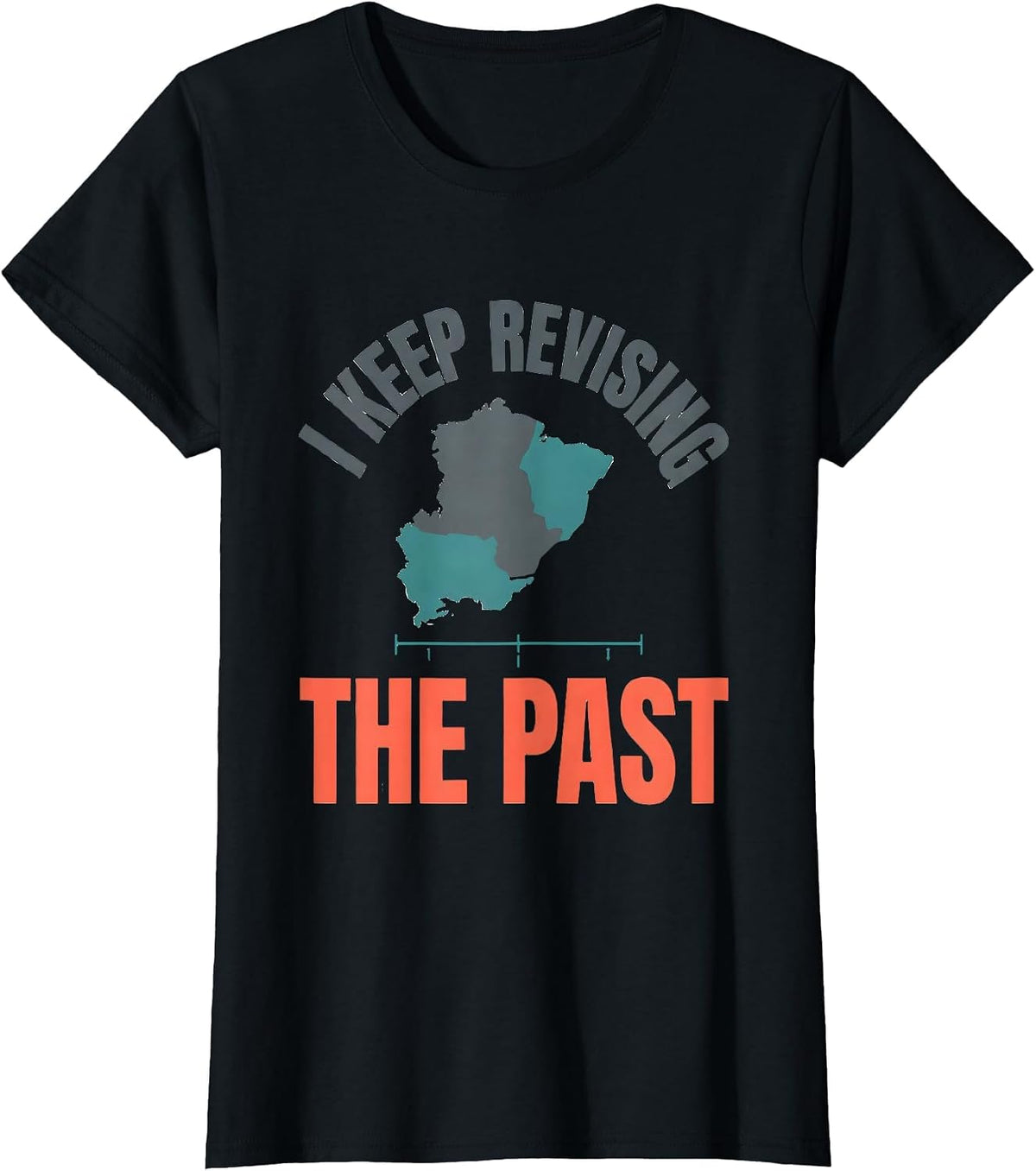 I Keep Revising The Past Funny History Teacher Back T-Shirt - Black