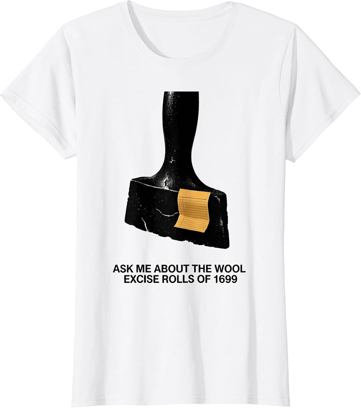 Ask Me About The Wool Excise Rolls Of 1699 History Teacher T-Shirt - White