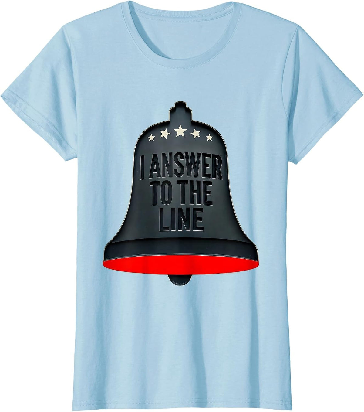 I Answer To The Line Patriotic Firefighter Humor Thin Red T-Shirt - Baby Blue