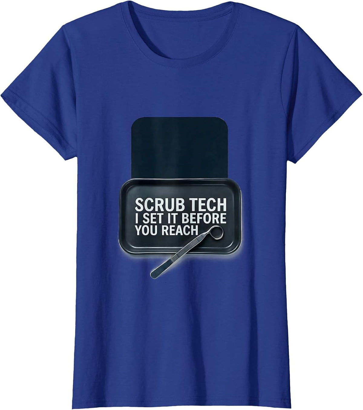 Women's Scrub Tech I Set It Before You Reach Funny PCT Surgical Tech T-Shirt - Royal Blue