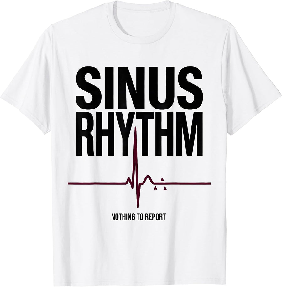 Men's Sinus Rhythm Nothing To Report Funny Cardiology Cardiac T-Shirt - White