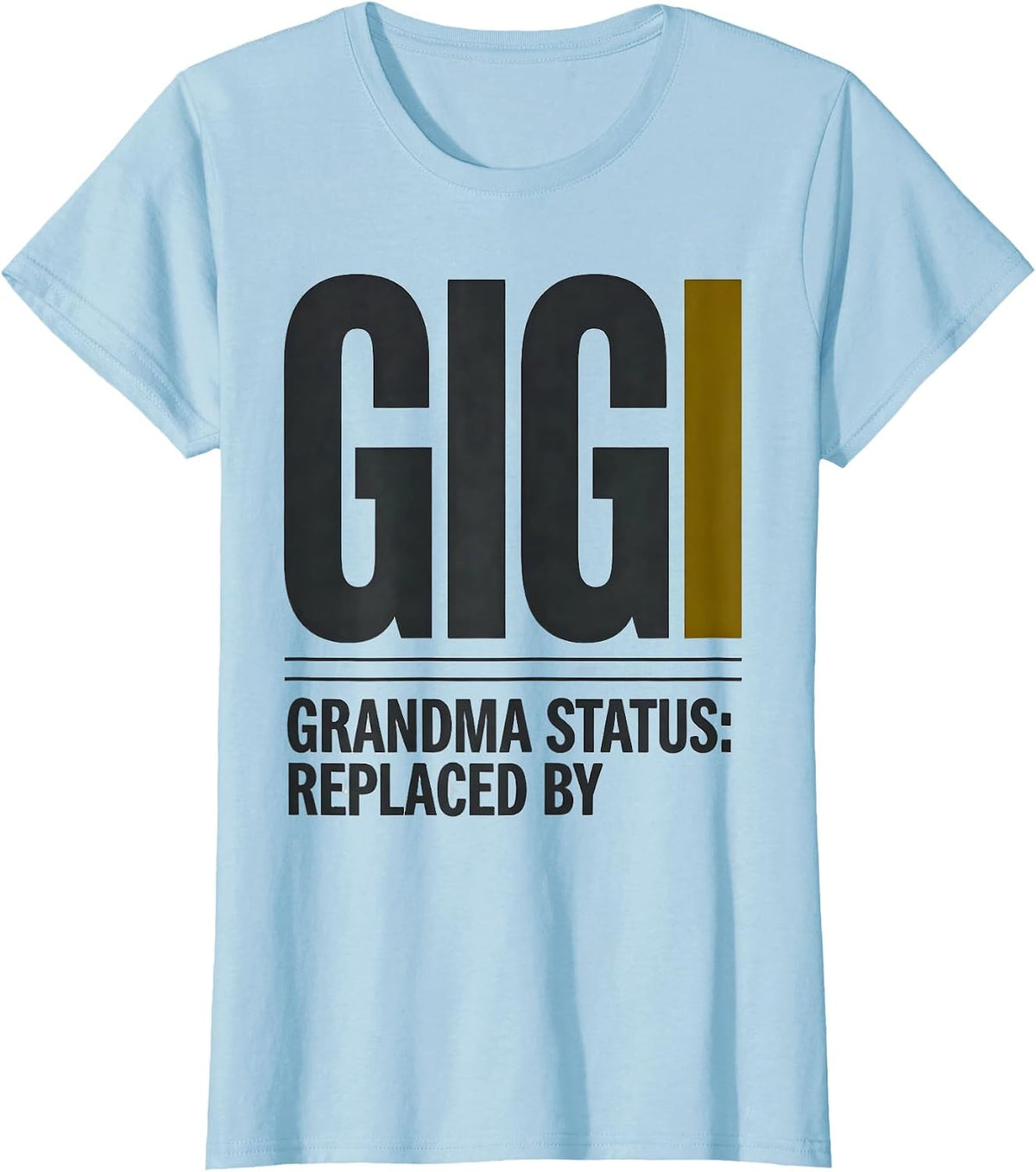 Grandma Status: Replaced By Gigi Funny Grandmother Gift T-Shirt - Baby Blue