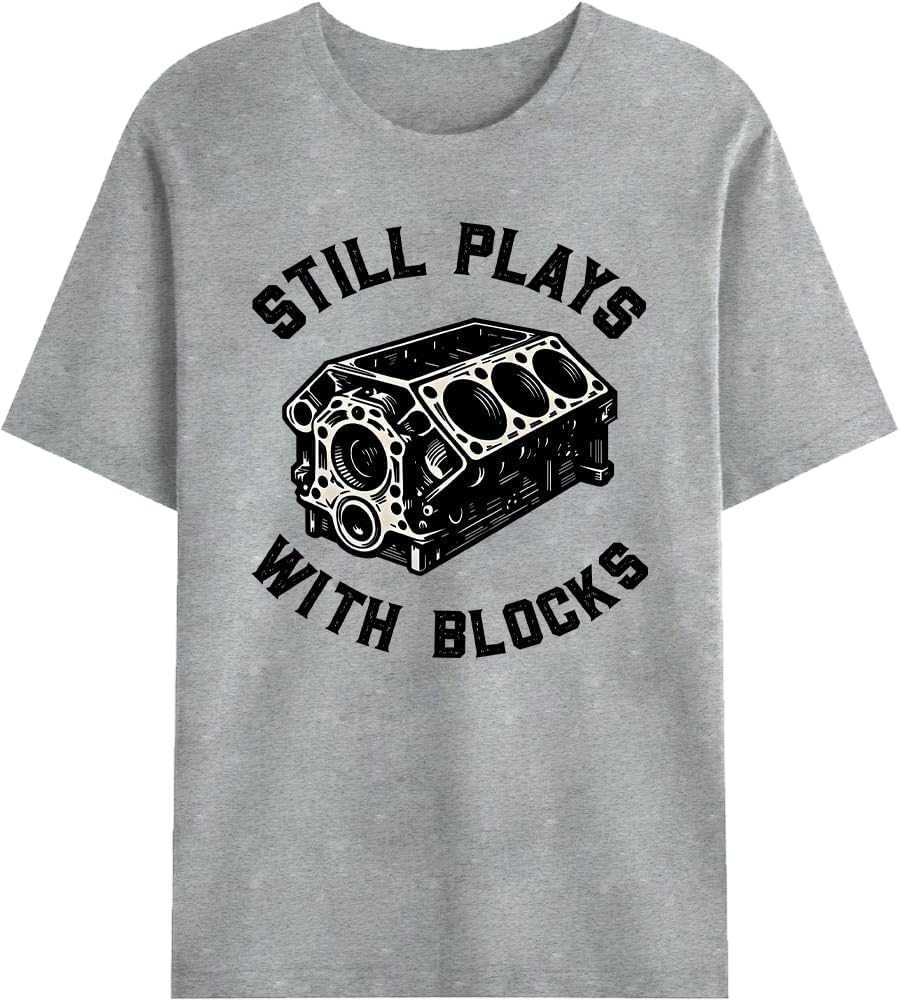 Still Plays with Blocks Shirt Funny Car Guy Engine Mechanic Humor Tee - Grey