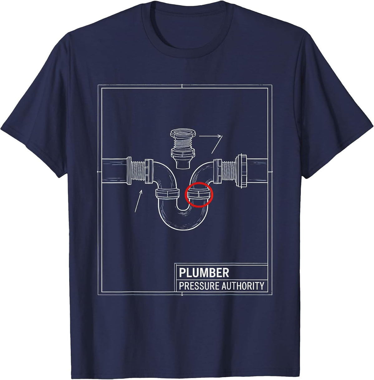 Plumber Pressure Authority Funny Tradesperson Gift T-Shirt - Navy Blue