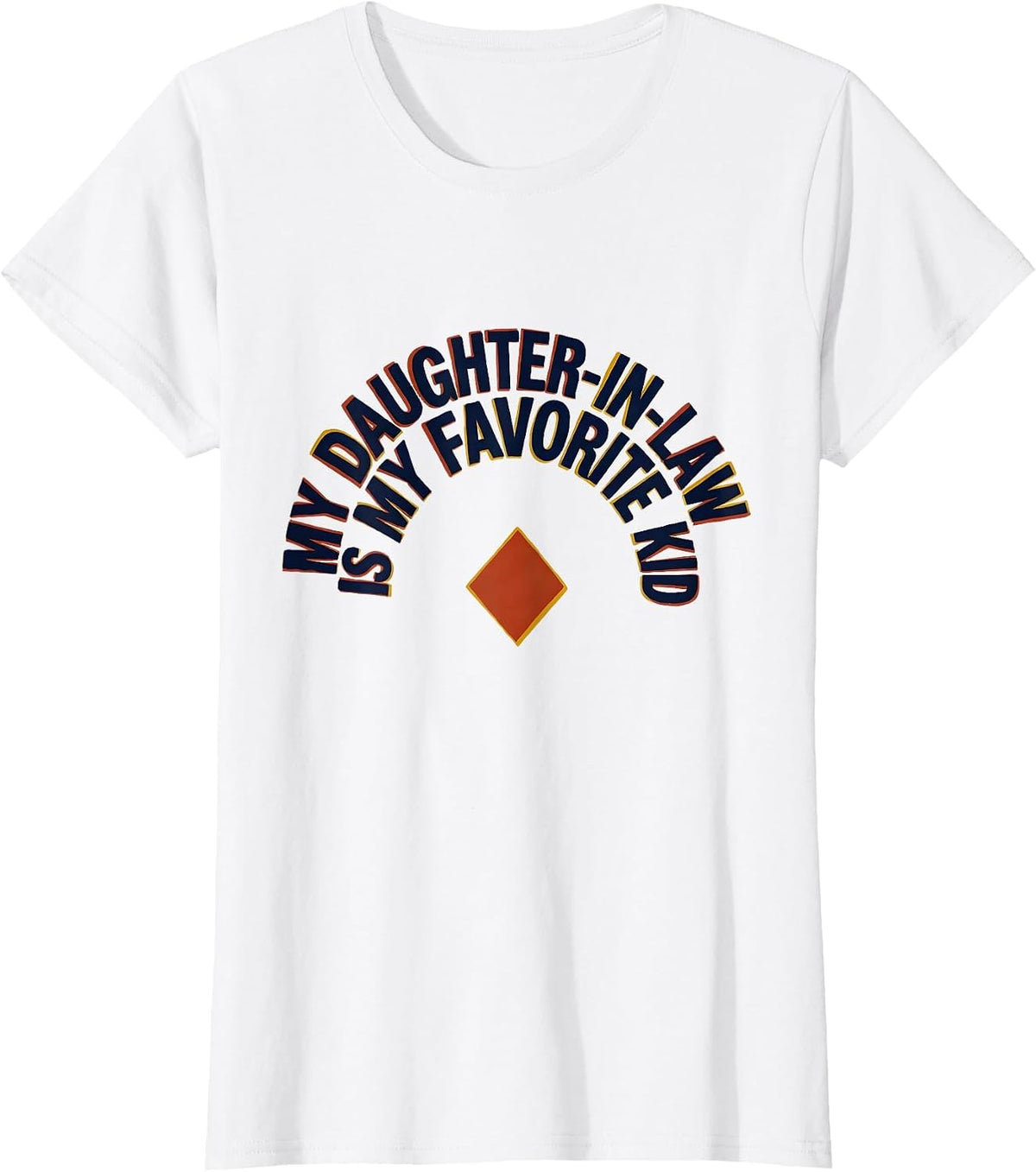 Women's My Daughter-In-Law Is My Favorite Kid Funny Family Humor T-Shirt - White
