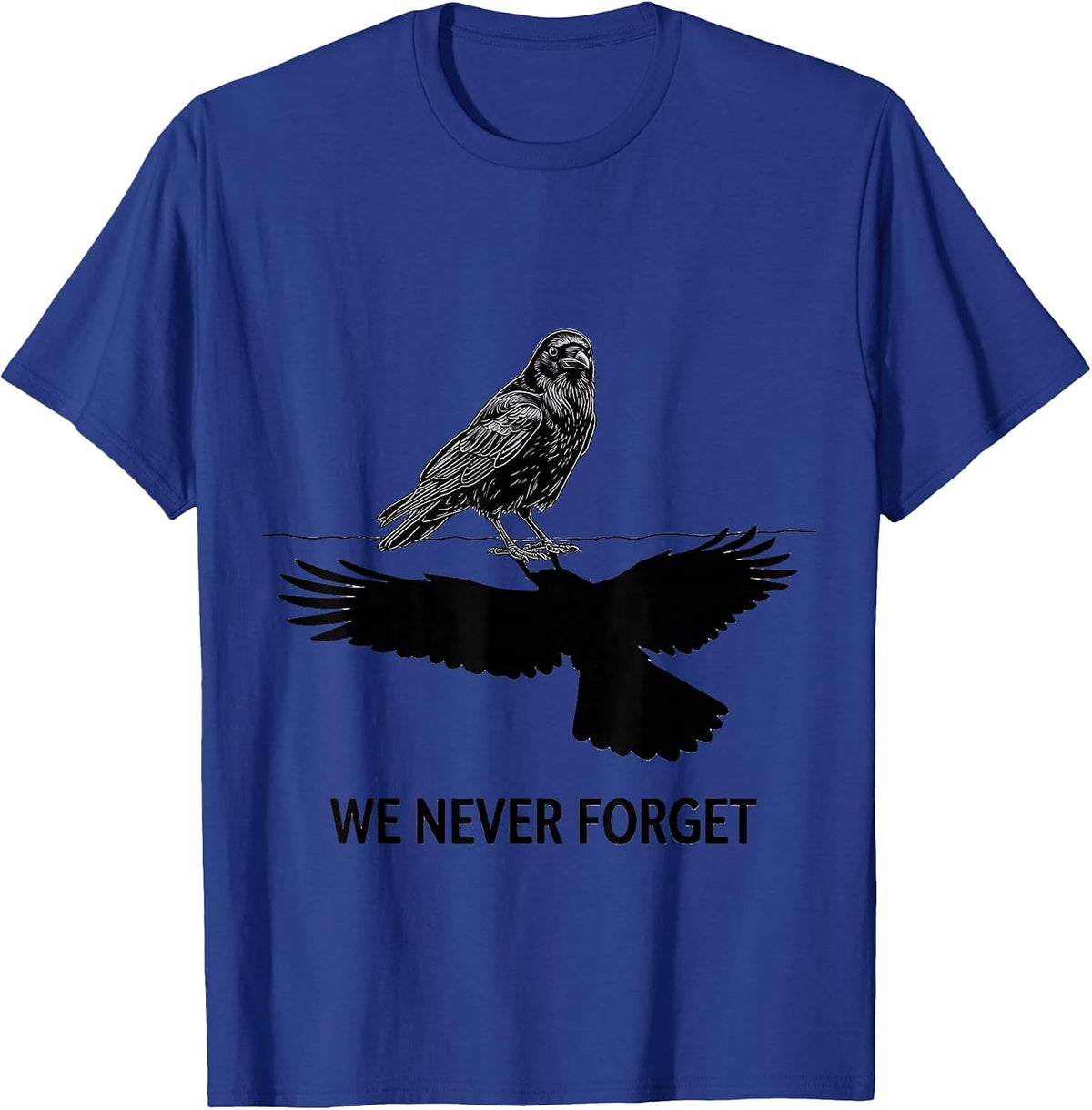 We Never Forget Dark Humor Crow Raven Bird Lover Pun T-Shirt - Royal Blue