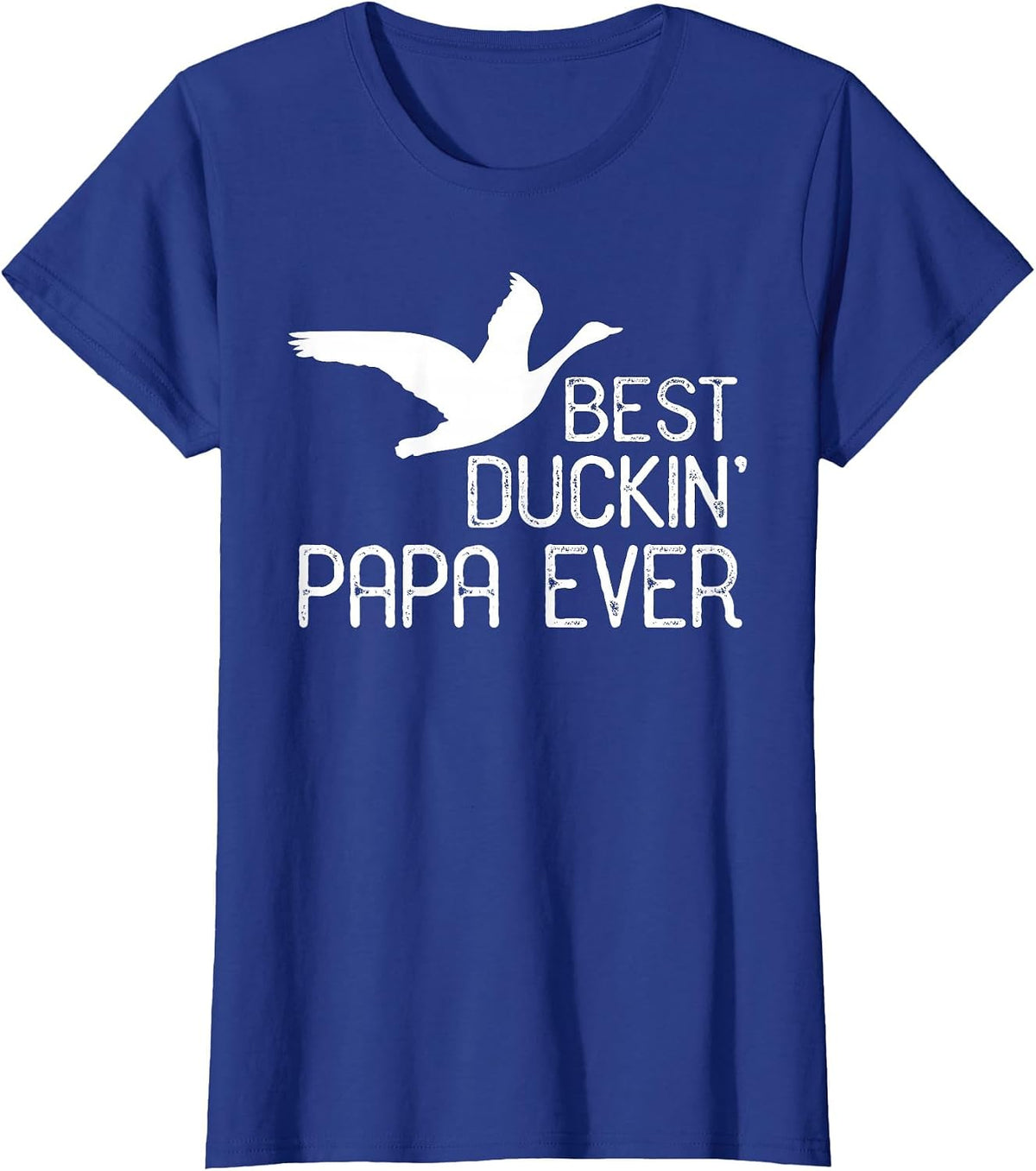 Duck Hunting Dad Shirt, Best Duckin' Papa Ever T-Shirt - Royal Blue