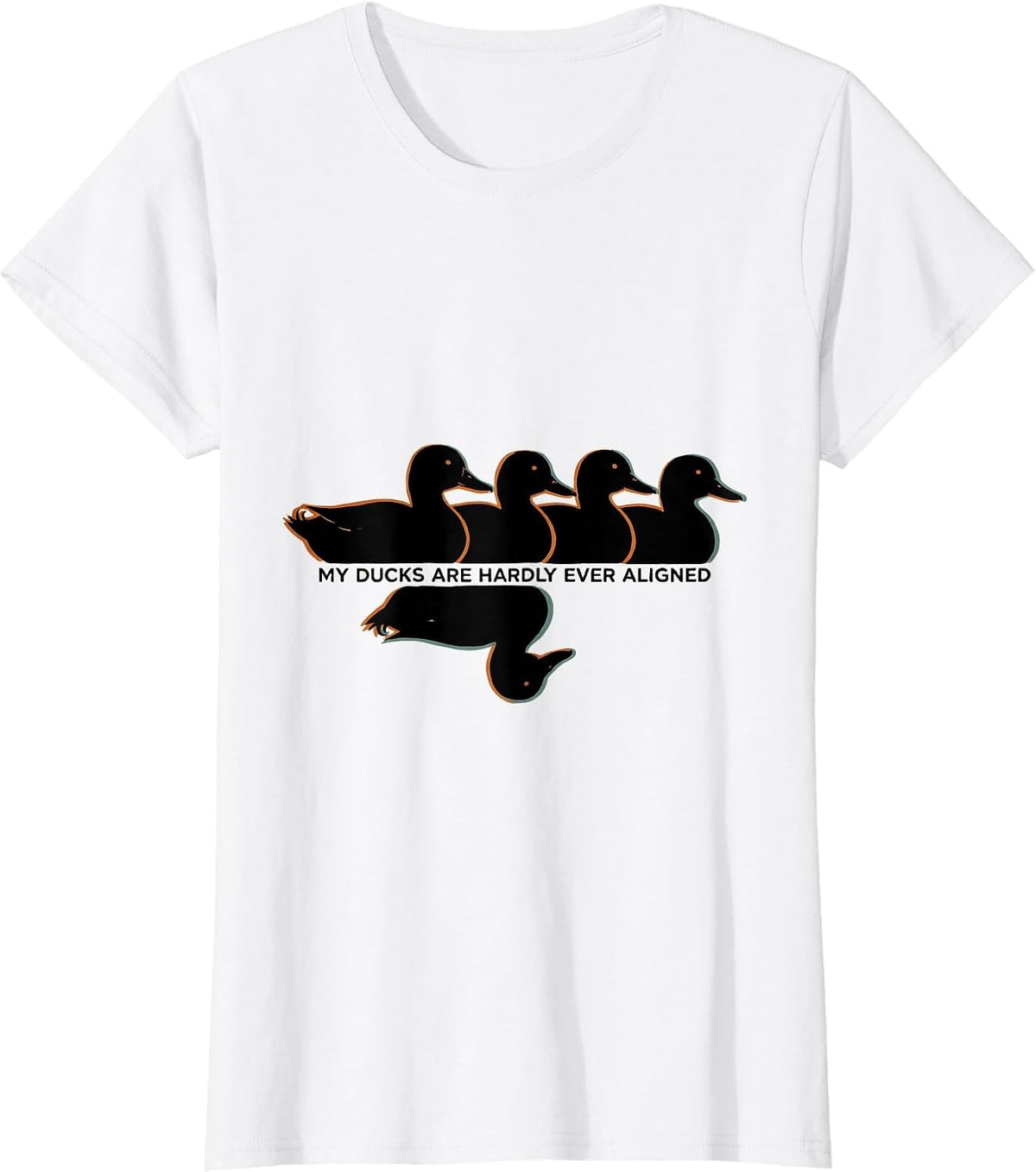 Women's My Ducks Are Hardly Ever Aligned Funny Duck Novelty Humor T-Shirt - White