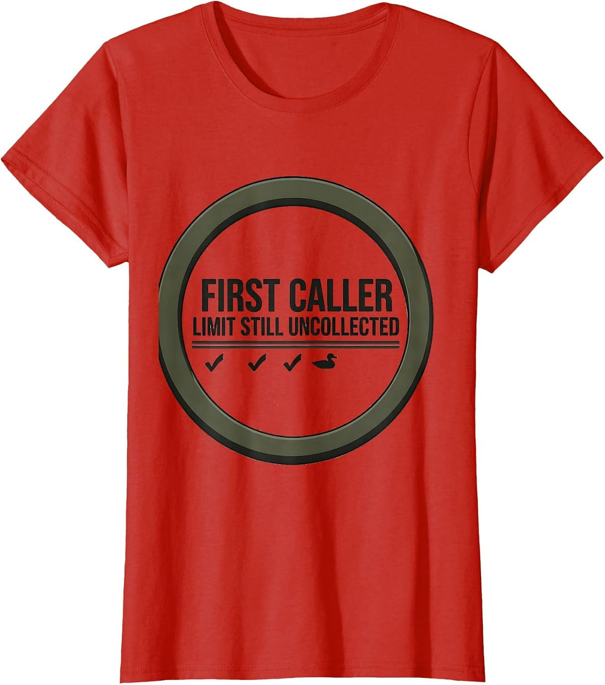 First Caller Limit Still Uncollected Funny Duck Hunter T-Shirt - Red