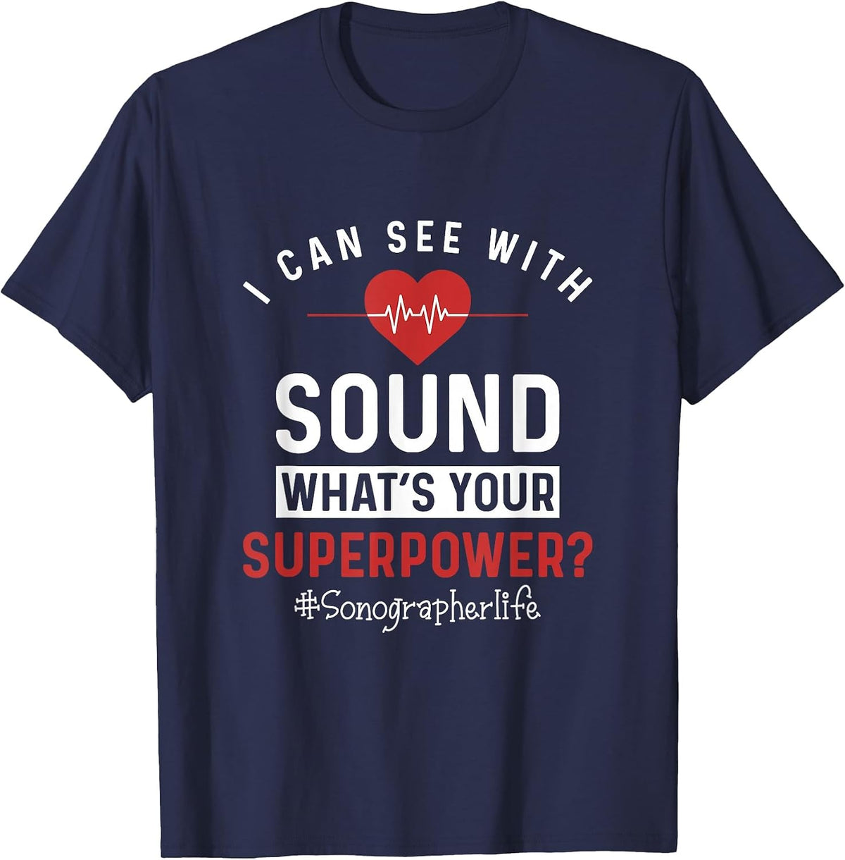 Sonographer I Can See with Sound Funny Sonography Ultrasound T-Shirt - Navy Blue