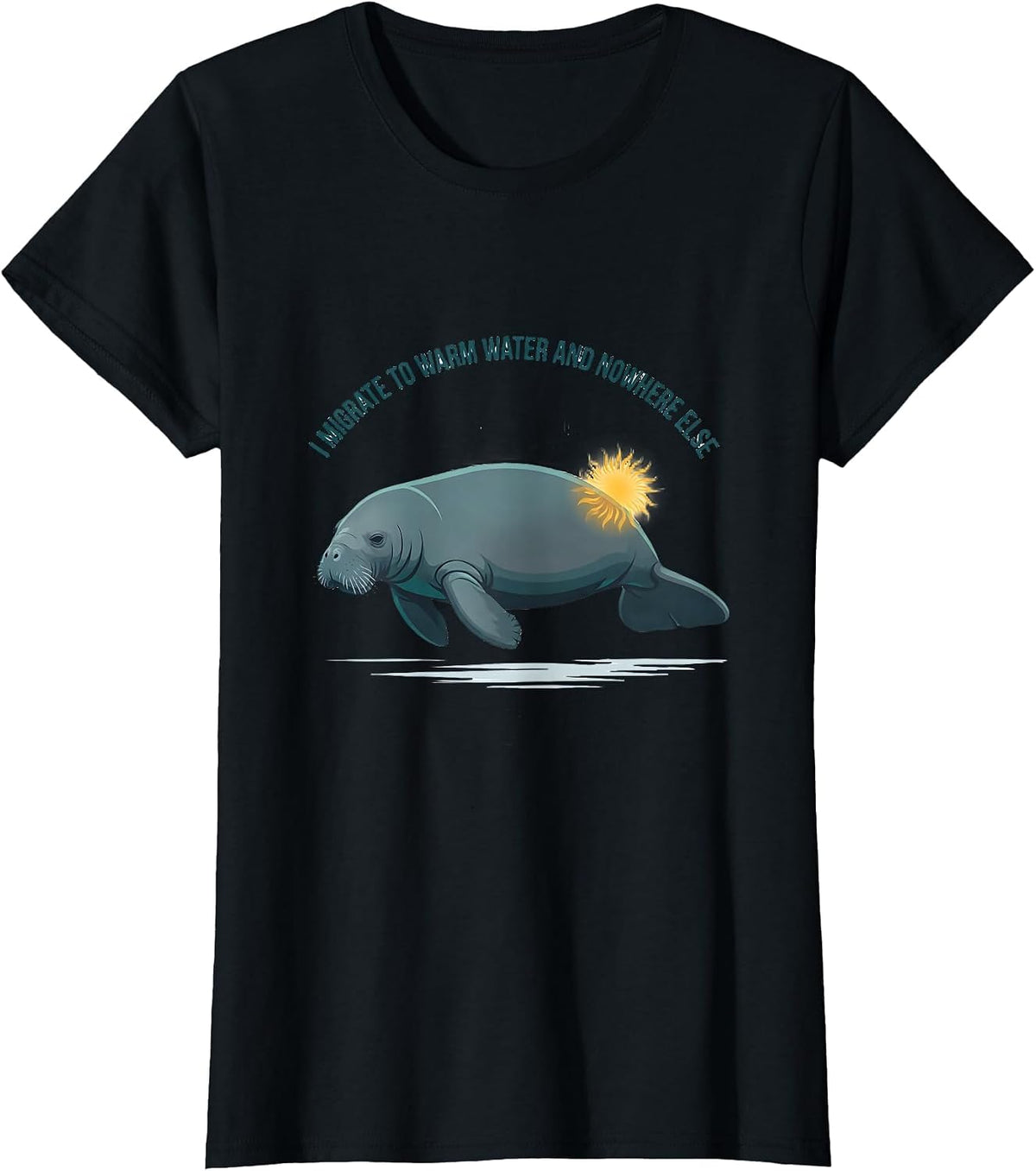 Women's I Migrate To Warm Water And Nowhere Else Manatee Humor T-Shirt - Black