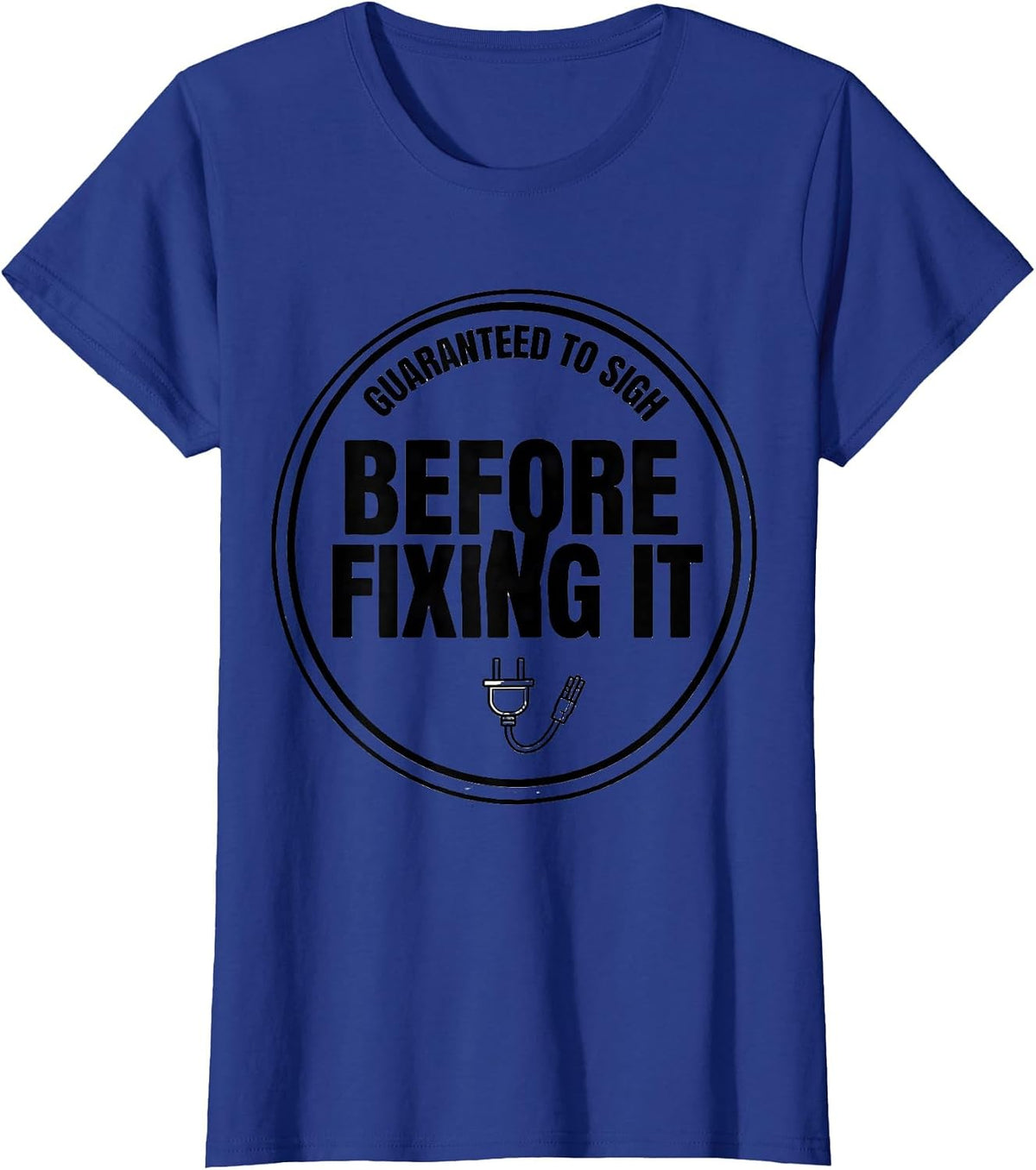 Women's Guaranteed To Sigh Before Fixing It Funny Tech Support IT T-Shirt - Royal Blue