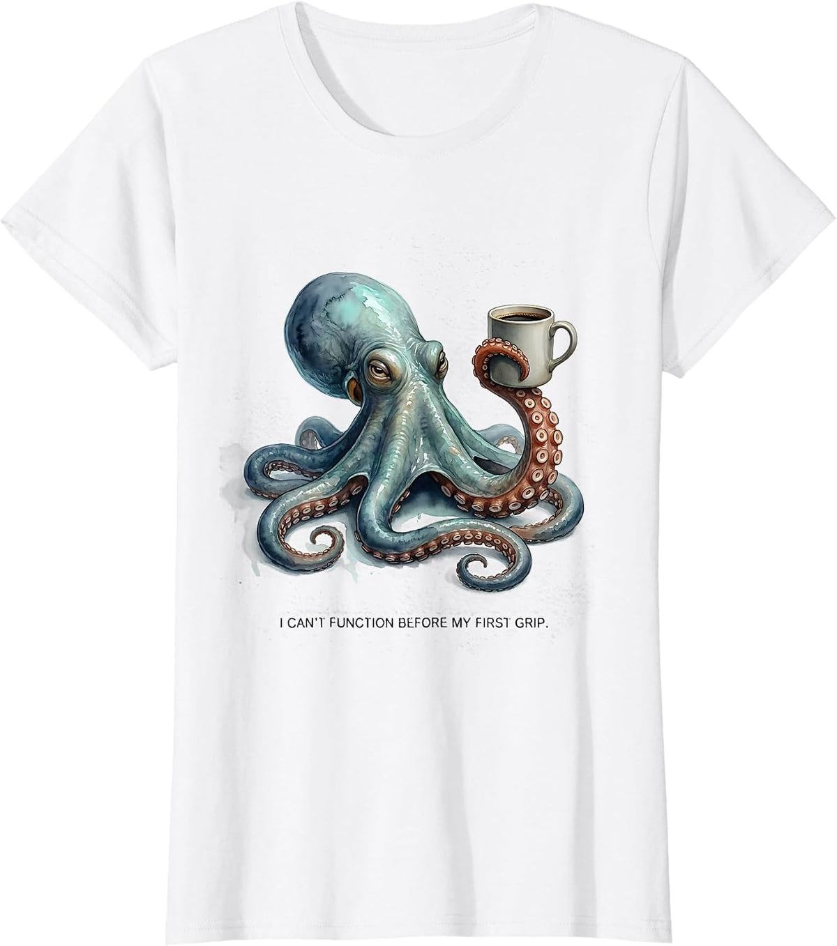 Women's I Can't Function Before My First Grip Funny Octopus Lover T-Shirt - White
