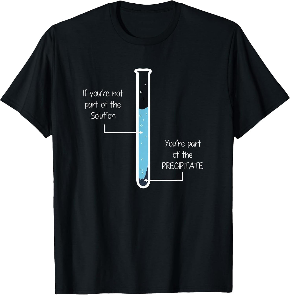 If You're not Part of the Solution, Precipitate Chemistry T-Shirt - Black