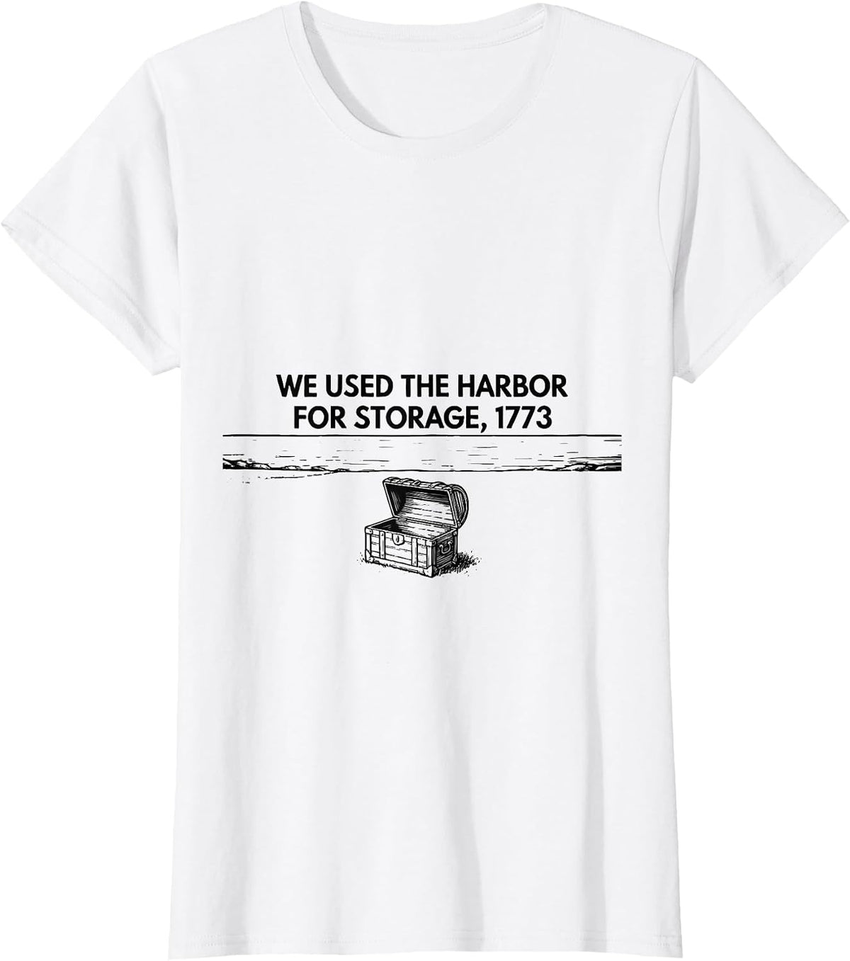 We Used The Harbor For Storage, 1773 History Teacher Funny T-Shirt - White
