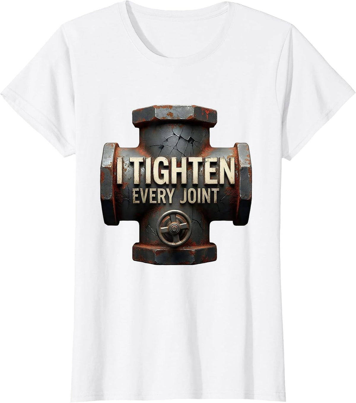 Women's I Tighten Every Joint Funny Plumber Pipefitter Steamfitter T-Shirt - White