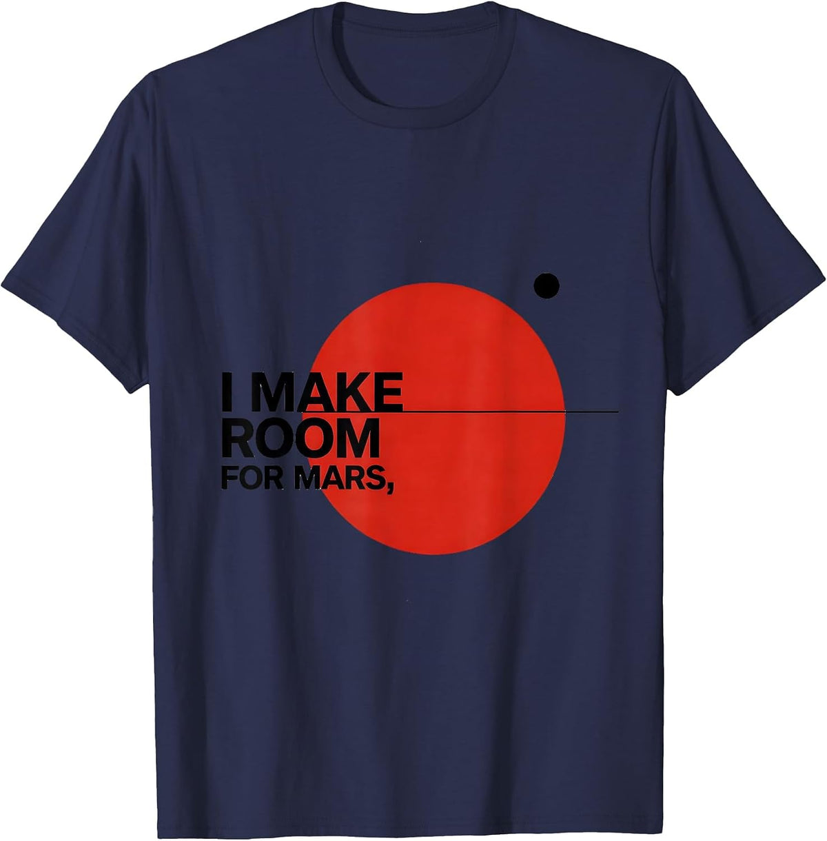 I Make Room For Mars Bauhaus Modernist Space Astronomy Humor T-Shirt - Navy Blue
