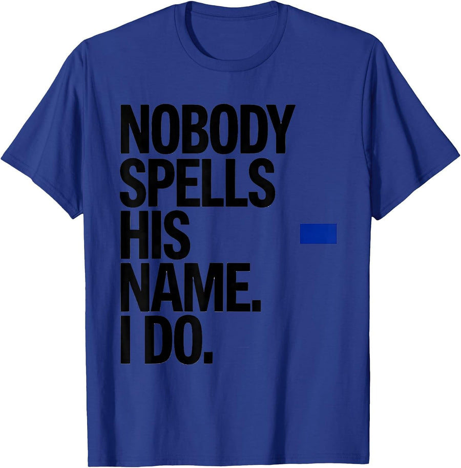 Nobody Spells His Name I Do Funny Football Lineman Gift T-Shirt - Royal Blue