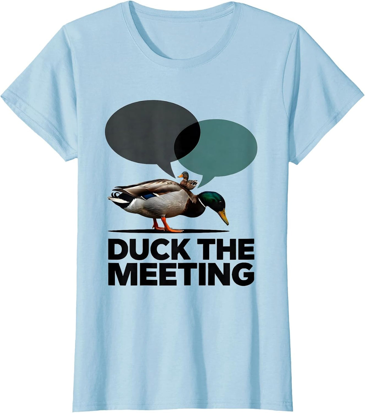 Duck The Meeting Funny Duck Hunter Hunting Humor T-Shirt - Baby Blue