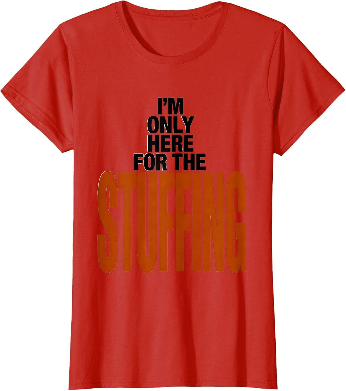 I'm Only Here For The Stuffing Funny Thanksgiving Family T-Shirt - Red