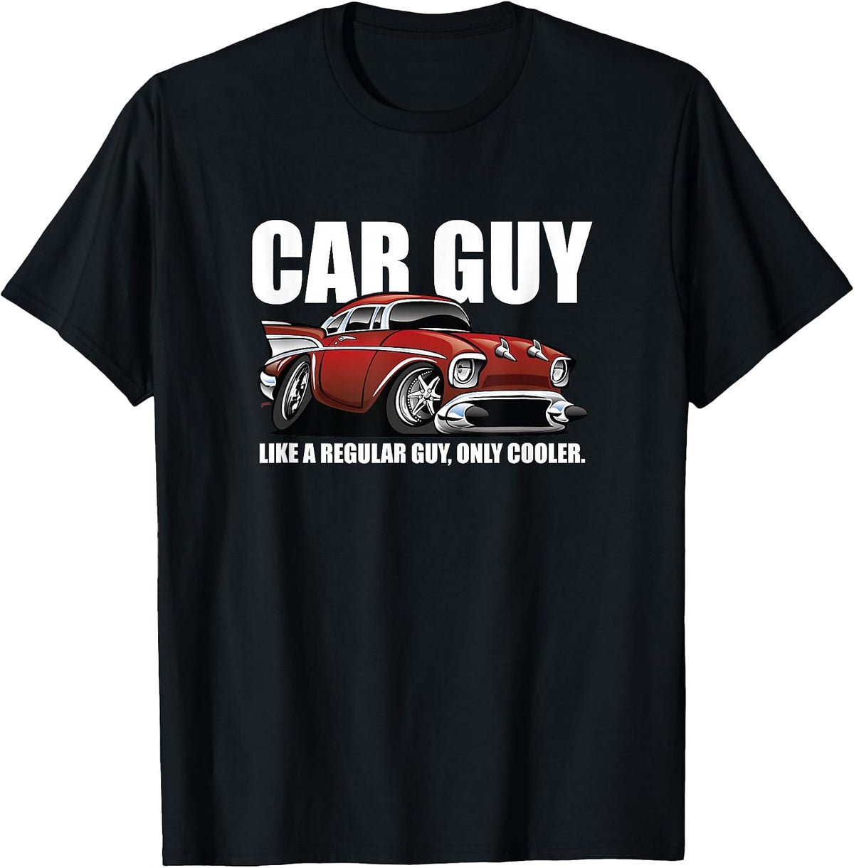 Funny Car Guy Like a Regular Guy Only Cooler Car Cartoon T-Shirt, Men, Black, Small - As Pictured