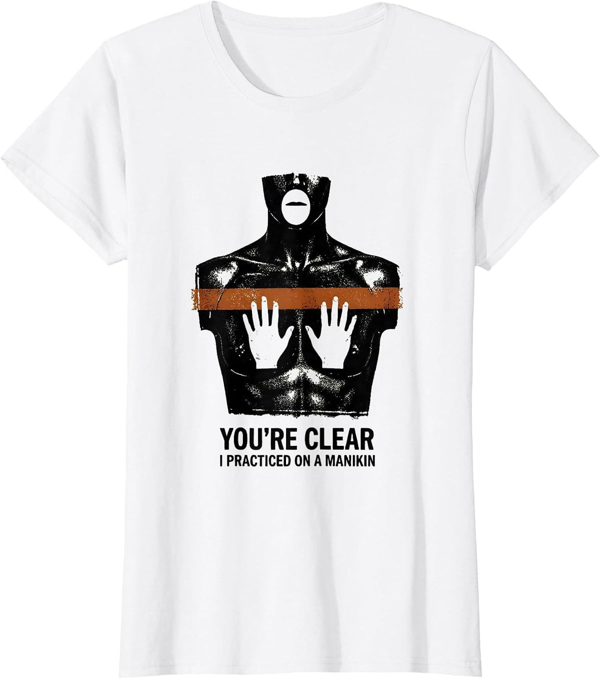 You're Clear, I Practiced On A Manikin Funny EMT Paramedic T-Shirt - White