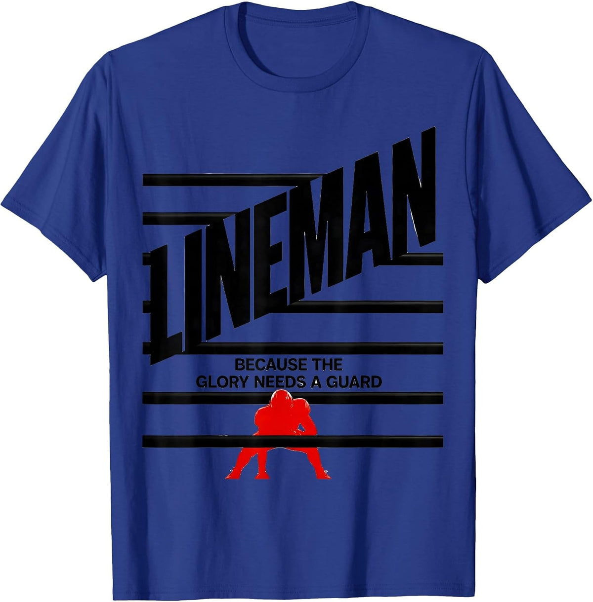 Lineman Because The Glory Needs A Guard Football Lineman T-Shirt - Royal Blue