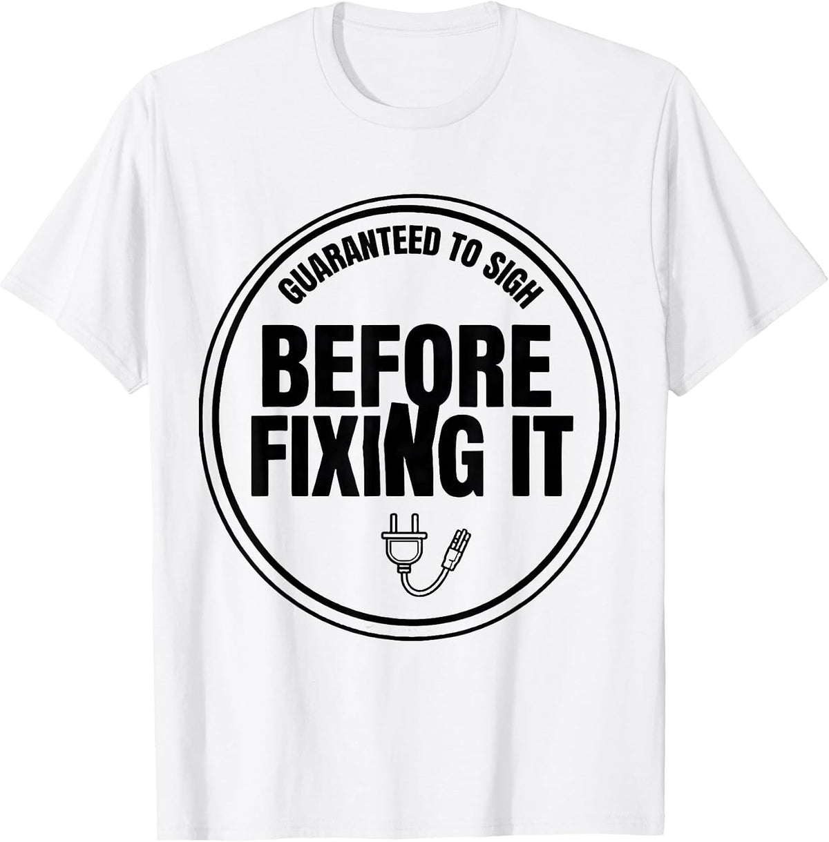 Men's Guaranteed To Sigh Before Fixing It Funny Tech Support IT T-Shirt - White