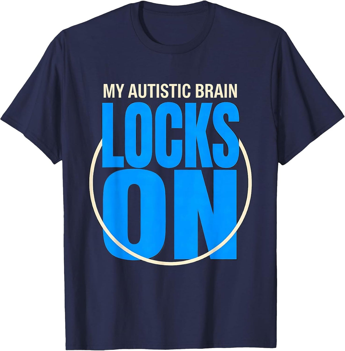 Men's My Autistic Brain Locks On Funny Neurodivergent Awareness T-Shirt - Navy Blue