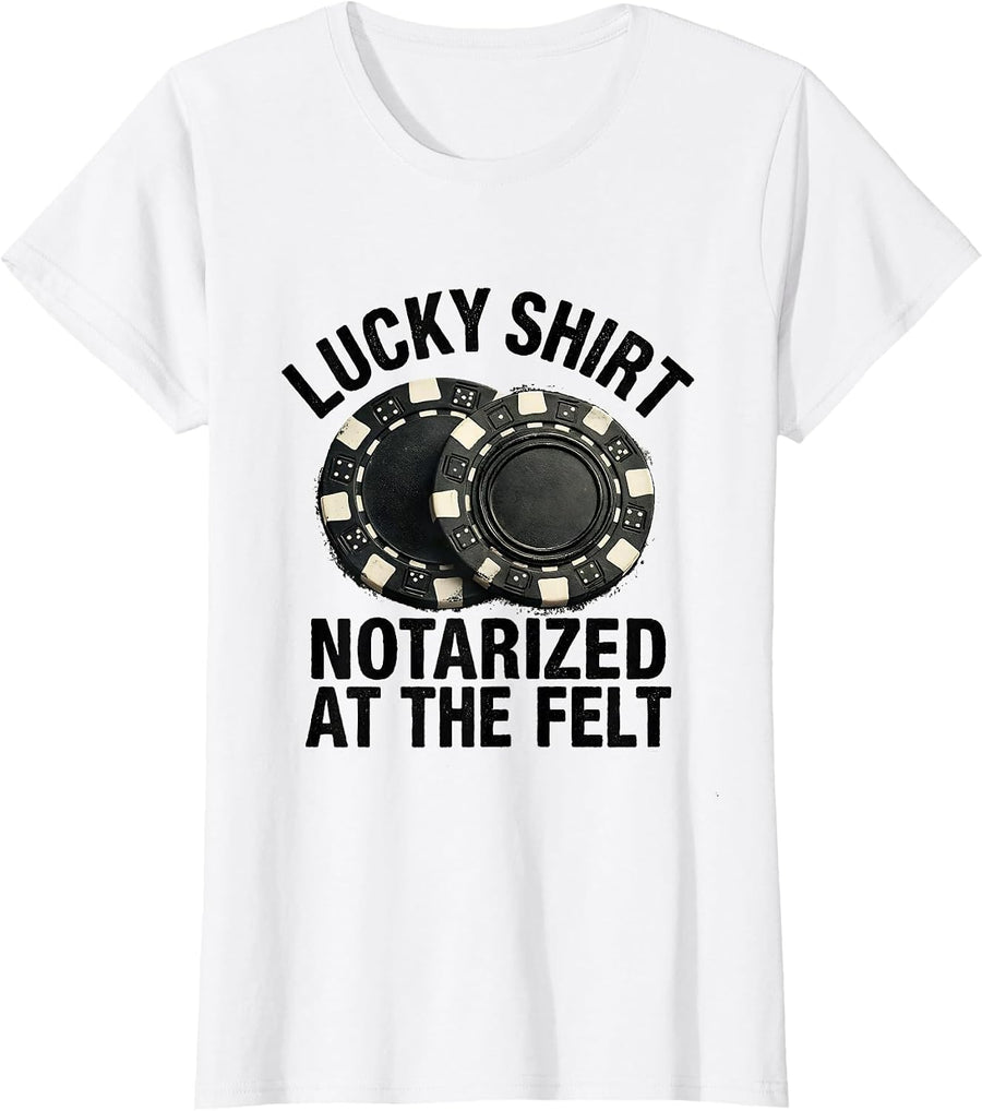 Women's Lucky Shirt Notarized At The Felt Funny Gambling Gambler T-Shirt - White