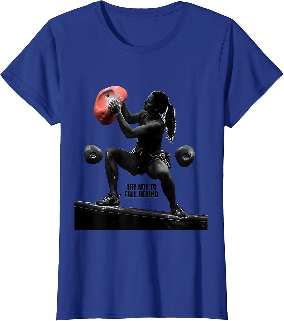 Women's Try Not To Fall Behind Funny Rock Climber Bouldering Gift T-Shirt - Royal Blue