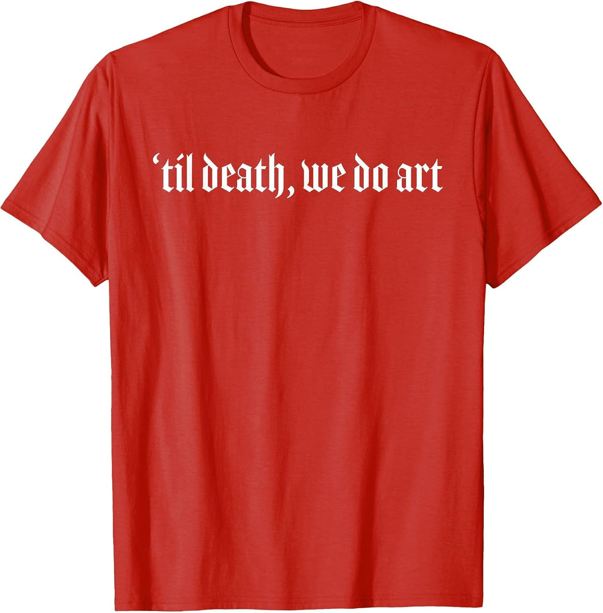 Til Death We Do Art Punk Goth Artist T-Shirt - Red