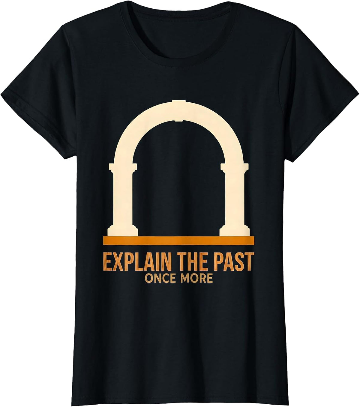 Explain The Past Once More Funny History Teacher Deadpan T-Shirt - Black
