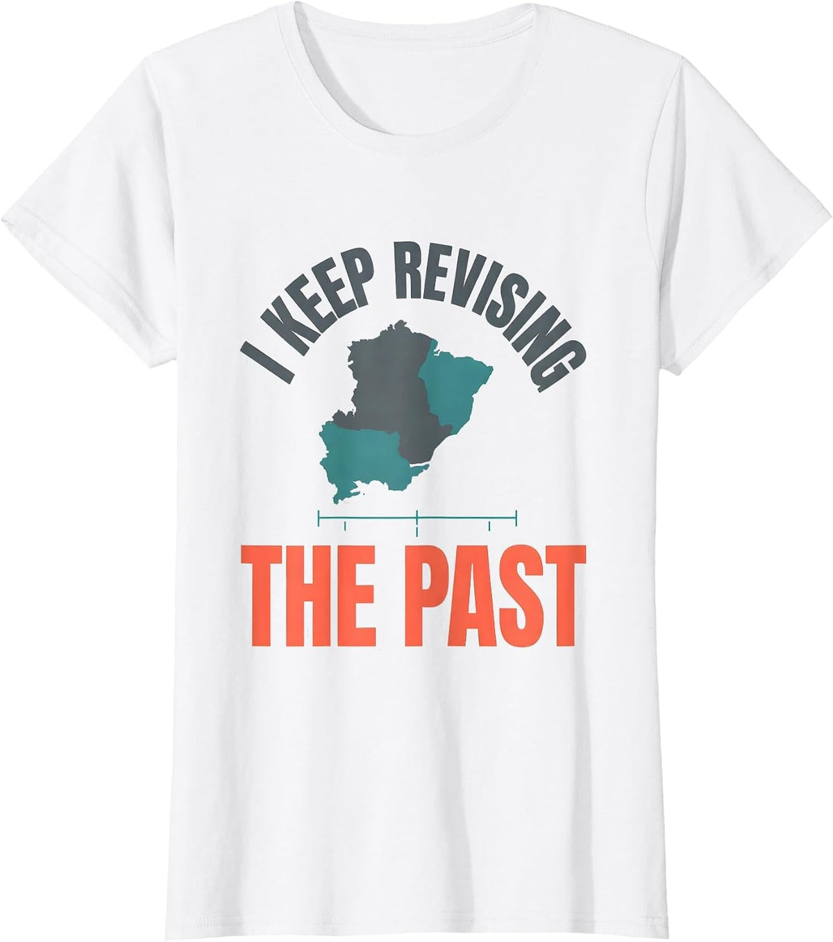 I Keep Revising The Past Funny History Teacher Back T-Shirt - White