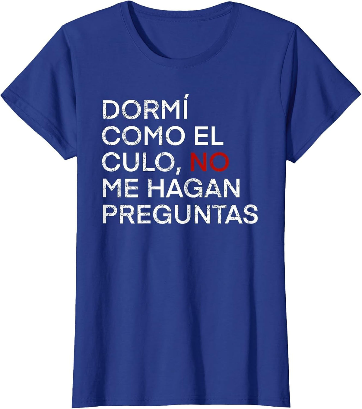 DORMÍ Como EL CULO. Funny Phrase in Spanish Language T-Shirt - Royal Blue