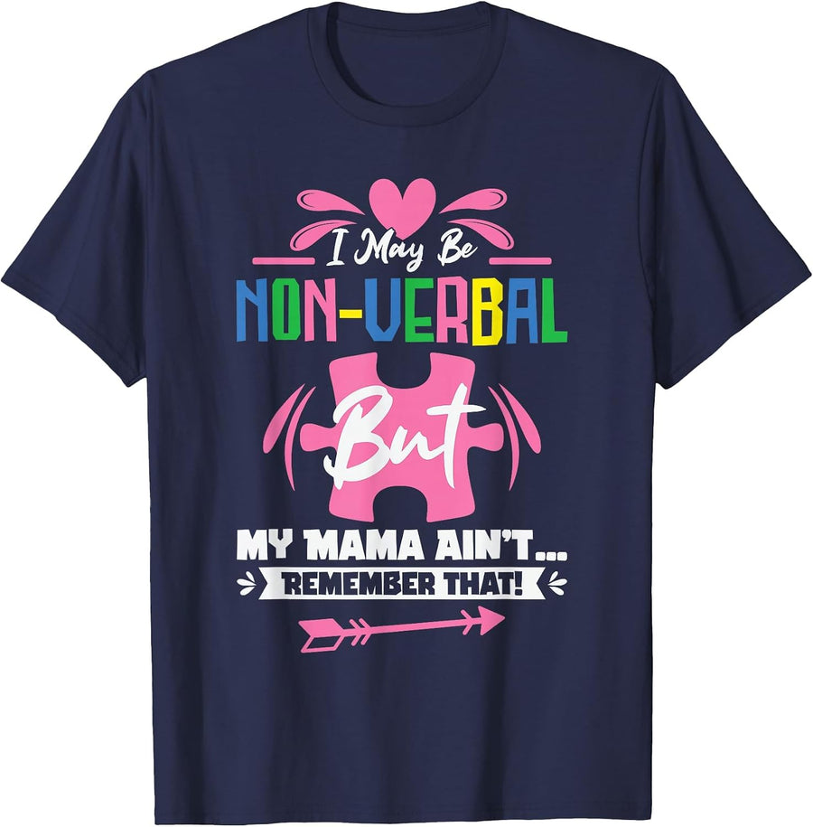 I May Be Non-Verbal But My Mama Ain't Remember that Autism T-Shirt - Navy Blue