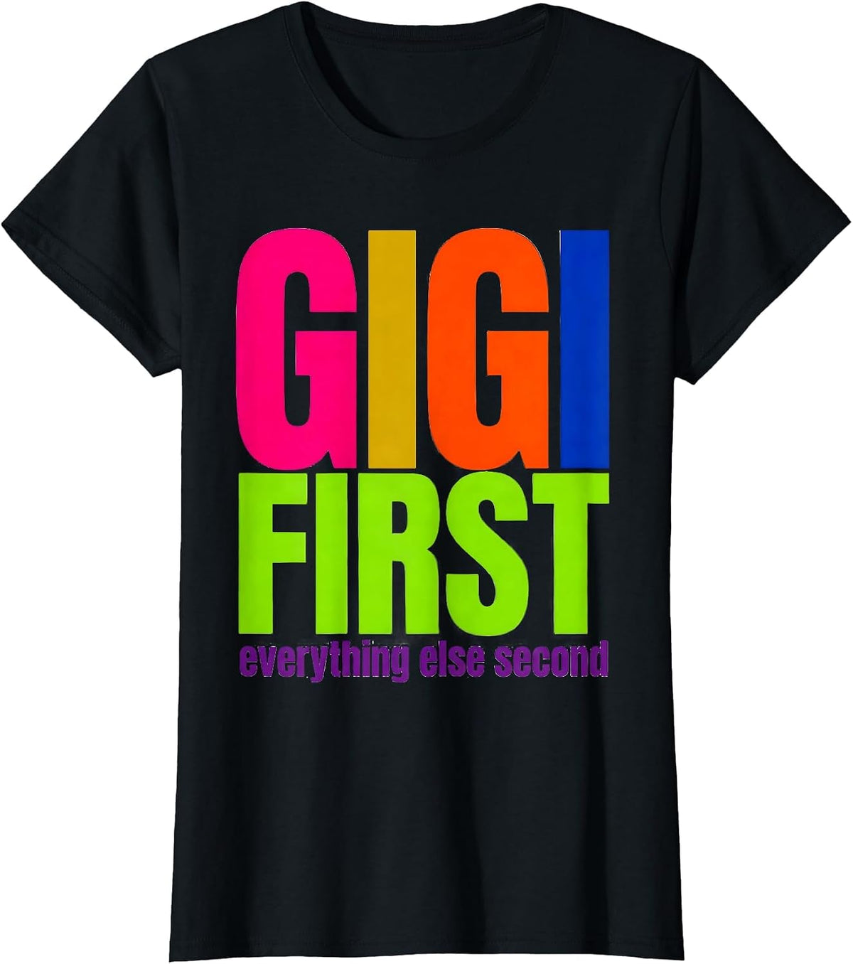 Gigi First Everything Else Second Design T-Shirt - Black