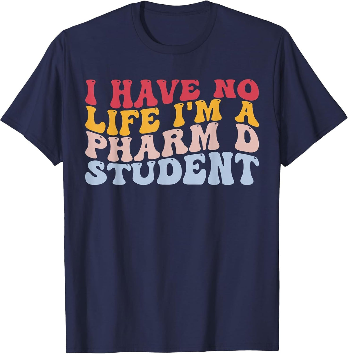 I'm A Pharm D Student Pharmacists Pharmacy Pharmacy School T-Shirt - Navy Blue