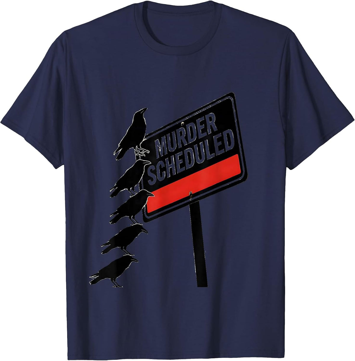 Murder Scheduled Dark Humor Crow Raven Bird Lover T-Shirt - Navy Blue