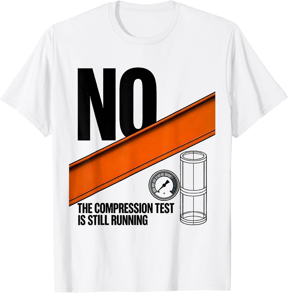 Men's No, The Compression Test Is Still Running Funny Mechanic T-Shirt - White
