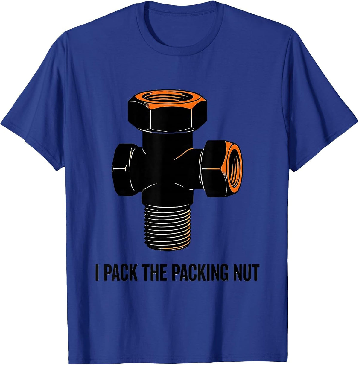 Men's I Pack The Packing Nut Funny Plumber Pipefitter Occupation T-Shirt - Royal Blue