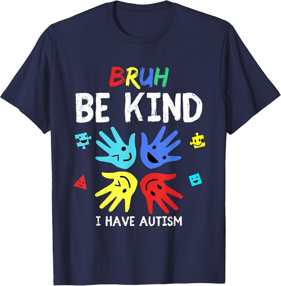 Bruh Be Kind I Have Autism for Boys Be Patient I Have Autism T-Shirt - Navy Blue