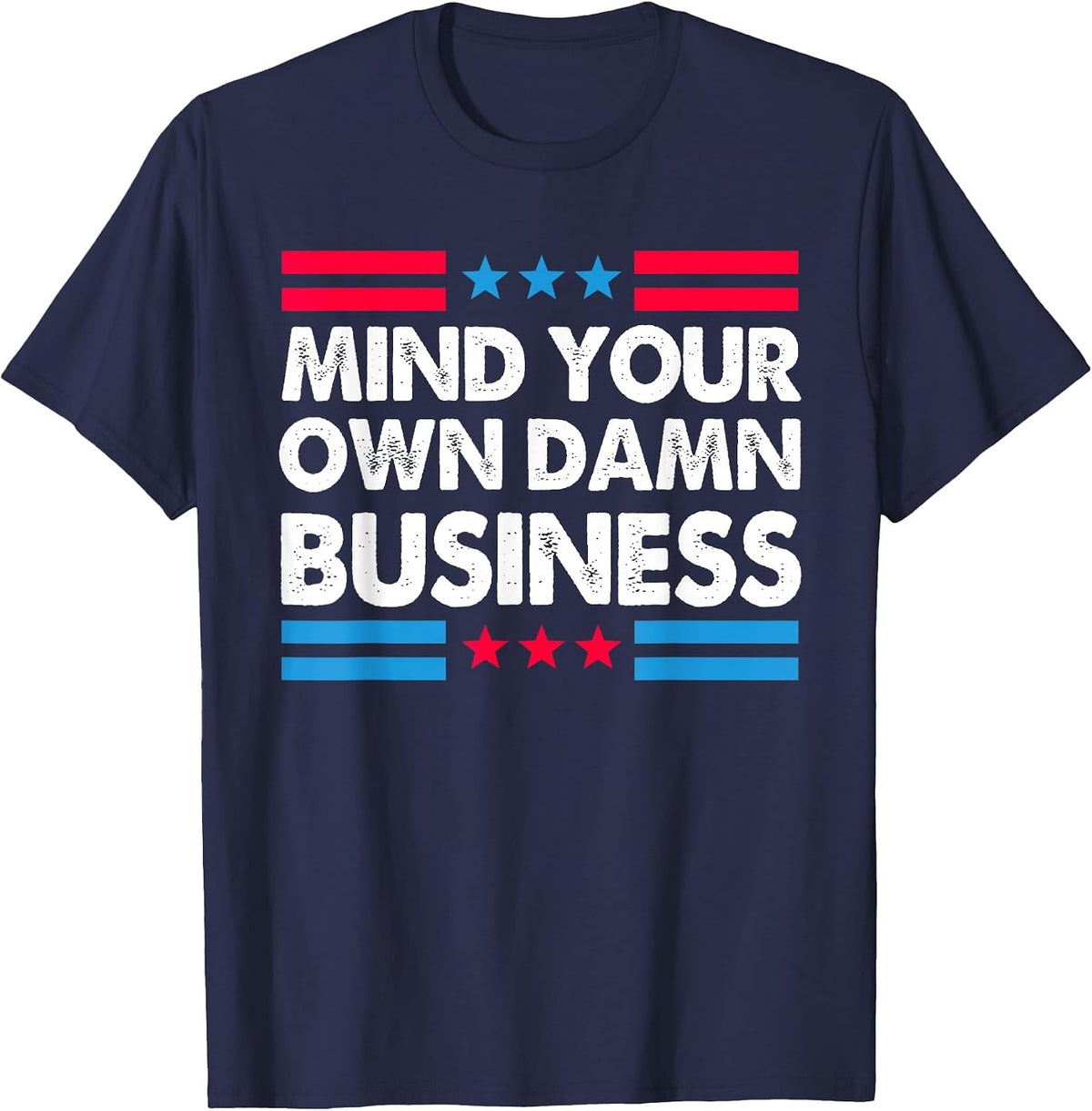 Mind Your Own Damn Business T-Shirt - Navy Blue