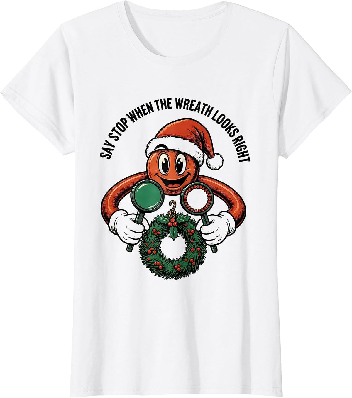 Say Stop When The Wreath Looks Right Funny Optometrist Eye T-Shirt - White