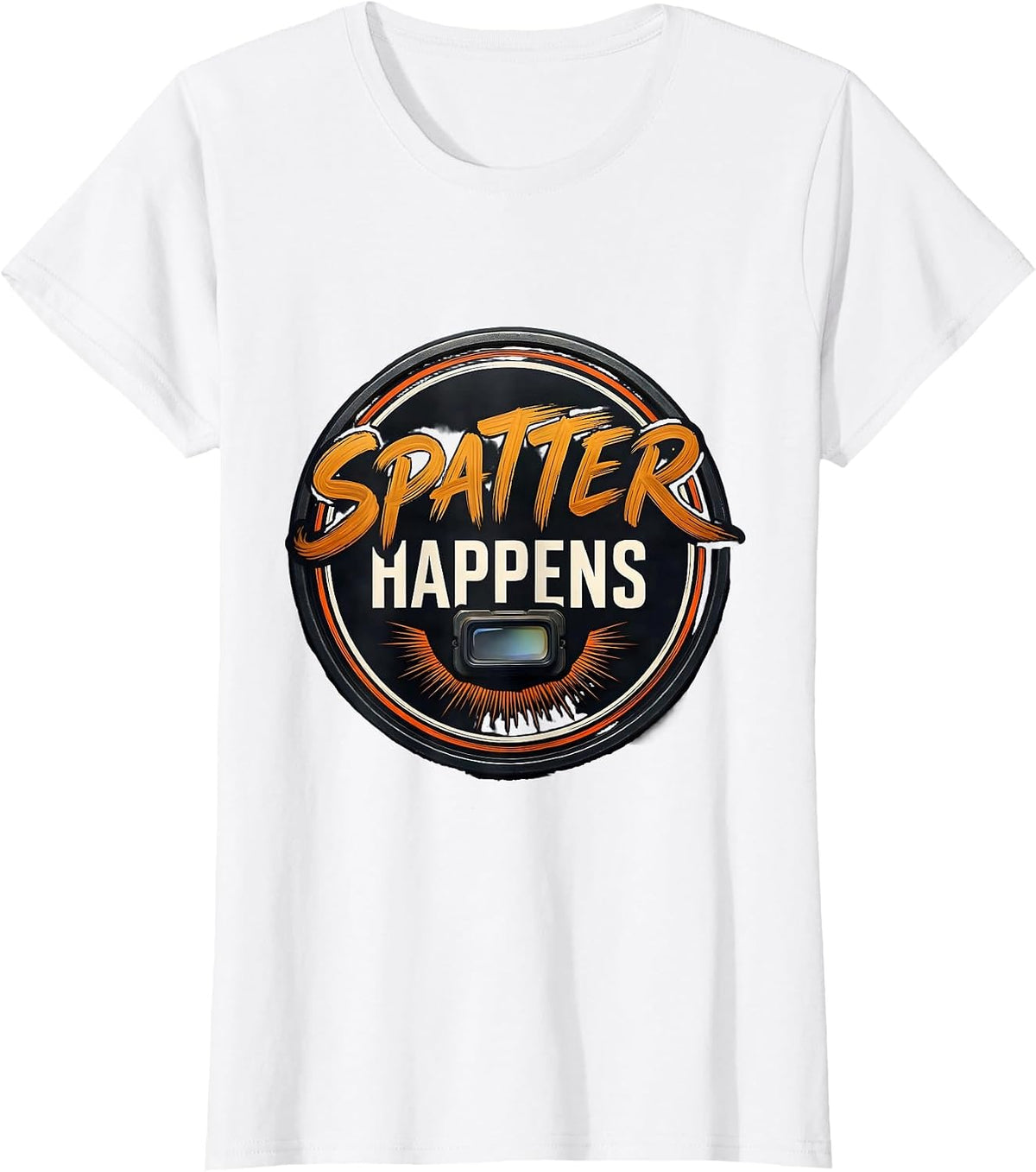 Women's Spatter Happens Funny Welder Metal Worker Trade Humor T-Shirt - White