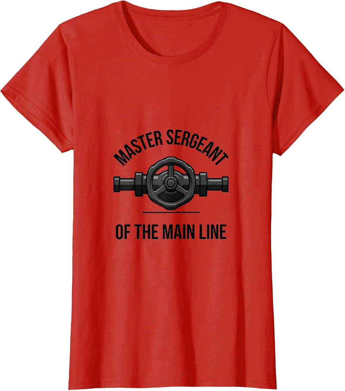Master Sergeant of the Main Line Funny Plumber Pipefitter T-Shirt - Red