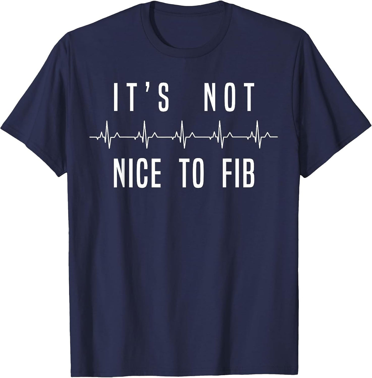 Funny Its Not Nice to Fib Heart Rhythm Tee Shirt for Nurses T-Shirt - Navy Blue